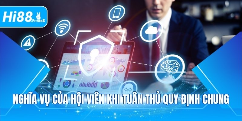 Nghĩa vụ của hội viên khi tuân thủ quy định chung